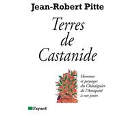 Terre de Castanide: Hommes et paysages du châtaignier de l'Antiquité à nos jours