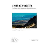 Terre di bonifica. La Piana di Sibari: un paesaggio in continuo divenire