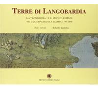 - Terre di Langobardia. La Lombardia, il corso del Po e il Ducato estense nell'