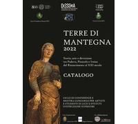 Terre di Mantegna 2022. Storia, arte e devozione tra Padova, Piazzola e Irsina dal Rinascimento al XXI secolo
