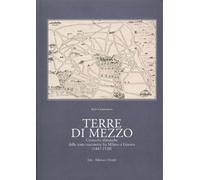 Terre di mezzo - Cronache sforzesche della zona cuscinetto fra Milano e Genova (1447-1530)