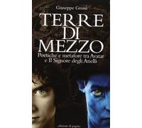 Terre di mezzo. Poetiche e metafore tra «Avatar» e «Il Signore degli Anelli»