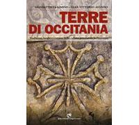 Terre di Occitania. Tradizioni, luoghi e costumi della cultura provenzale in Piemonte