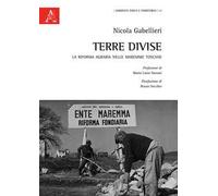 Terre divise. La riforma agraria nelle maremme toscane