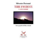 Terre d'Occidente e altre memorie. Storie geografiche dell'Elba occidental...