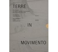 Terre in movimento: Site specific Marche 17 (earthquake) Marche terremoto 2017 2018-Improvvisamente-Fragile. Handle with care. Ediz. illustrata