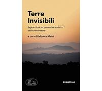 Terre invisibili. Esplorazioni sul potenziale turistico delle aree interne