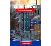 Terre-Neuve Guide de voyage 2026: Découvrez le trésor de l'Atlantique canadien avec ses côtes, ses villages, ses icebergs et son observation des baleines