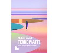 Libri Masud Noreen - Terre Piatte. Dove Non Serve Nascondersi