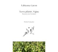 Terre plaisir, Vigne: Renouez avec la nature