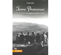 Terre promesse. Piccole storie di chi partì guardandosi indietro