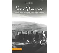 Terre promesse. Piccole storie di chi partì guardandosi indietro
