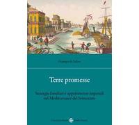Terre promesse. Strategie famigliari e appartenenze imperiali nel Mediterraneo del Settecento