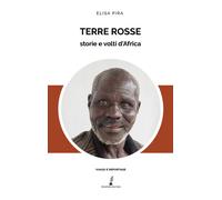 Terre rosse. Storie e volti d'Africa - Pira Elisa
