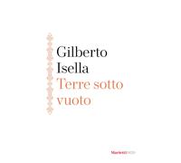 Terre sotto vuoto - Isella Gilberto