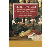 Terre uve vini. La denominazione dei vini di qualità nella Toscana medicea e il contesto europeo