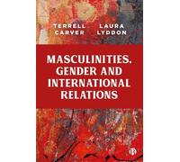 Terrell Carver Laur Masculinities, Gender and International R (Copertina rigida)