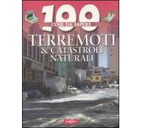 Terremoti & catastrofi naturali. Ediz. illustrata