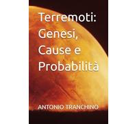Terremoti: Genesi, Cause e Probabilità