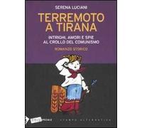 Terremoto a Tirana. Intrighi, amori e spie al crollo del comunismo