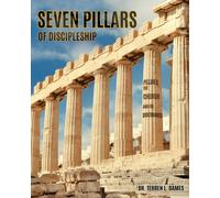 Terren L Dames Seven Pillars of Discipleship (Tascabile)