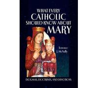 Terrence J McNally What Every Catholic Should Know About Mary (Copertina rigida)