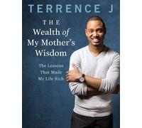 Terrence J The Wealth of My Mother's Wisdom (Tascabile)