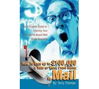 Terrence J Thom How To Earn up to $100,000 a Year or More From Home (Tascabile)