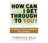 Terrence Real How Can I Get Through to You?: Closing the Intimacy Ga (Tascabile)