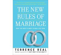 The New Rules of Marriage: What You Need to Know to Make Love Work