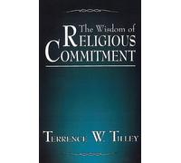 Terrence W. Tilley The Wisdom of Religious Commitment (Tascabile)