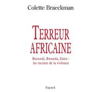Terreur africaine: Burundi, Rwanda, Zaïre, les racines de la violence