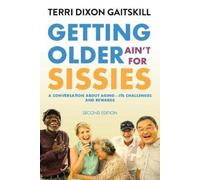 Terri Dixon Gaitskill Getting Older Ain't for Sissies (Tascabile)