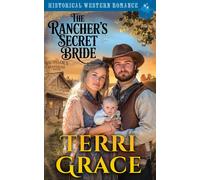 Terri Grace The Rancher's Secret Bride (Tascabile)