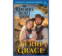 Terri Grace The Rancher's Secret Bride (Tascabile)