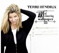 Terri Hendrix - The Art of Removing Wallpaper 2012