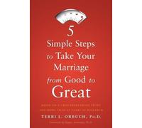 Terri L Orbuch 5 Simple Steps to Take Your Marriage from Good to G (Tascabile)