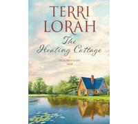 Terri Lorah The Healing Cottage (Tascabile) Hideaway Lake Novel