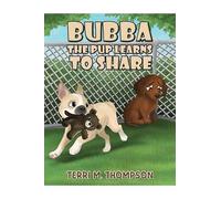 Terri M. Thompson Bubba the Pup Learns to Share (Tascabile)