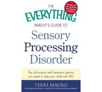 Terri Mauro The Everything Parent's Guide To Sensory Processing Diso (Tascabile)