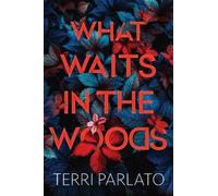 Terri Parlato What Waits in the Woods (Tascabile)