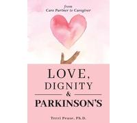 Terri Pease Love, Dignity, and Parkinson's (Tascabile)
