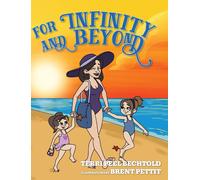 Terri Peel Bechtold For Infinity and Beyond (Copertina rigida)