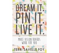 Terri Savelle Foy Dream It. Pin It. Live It. (Tascabile)