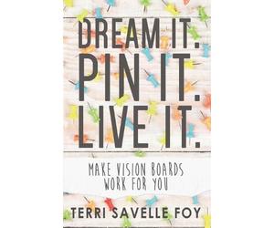 Terri Savelle Foy Dream It. Pin It. Live It. (Tascabile)