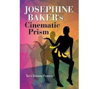 Terri Simone Francis Josephine Baker's Cinematic Prism (Tascabile)