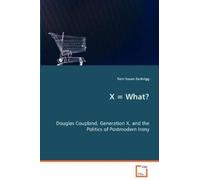 Terri Susan Zur X = What? Douglas Coupland, Generation X, and the Po (Tascabile)