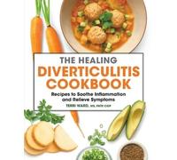 Terri Ward MS, FNTP, CGP The Healing Diverticulitis Cookbook (Tascabile)