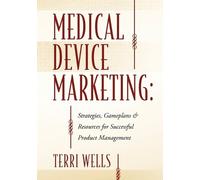 Terri Wells Medical Device Marketing (Tascabile)