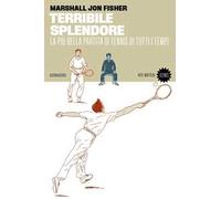 Terribile splendore. La più bella partita di tennis di tutti i tempi